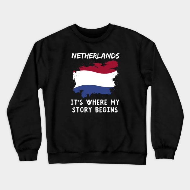 Netherland Its Where My Story Begins Crewneck Sweatshirt by footballomatic